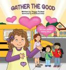 Gather the Good By Peggy Palmer Cover Image