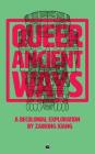 Queer Ancient Ways: A Decolonial Exploration By Zairong Xiang Cover Image
