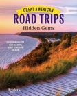 Great American Road Trips - Hidden Gems: Discover insider tips, must see stops, nearby attractions and more (RD Great American Road Trips) Cover Image