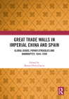 Great Trade Walls in Imperial China and Spain: Global Goods, Power Struggles and Bankruptcy, 1644-1840 By Manuel Perez-Garcia (Editor) Cover Image
