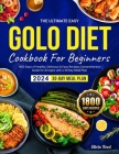 The Ultimate Easy GOLO DIET Cookbook For Beginners 2024: 1800 Days of Healthy, Delicious & Easy Recipes, Comprehensive Guide for All Ages with a 30-Da Cover Image