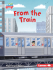 From the Train By Megan Borgert-Spaniol, Rob Parkinson (Illustrator) Cover Image