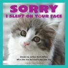 Sorry I Slept on Your Face: Breakup Letters from Kitties Who Like You but Don't Like-Like You Cover Image