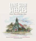 Lone Star Steeples: Historic Places of Worship in Texas (Clayton Wheat Williams Texas Life Series #15) Cover Image