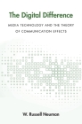 Digital Difference: Media Technology and the Theory of Communication Effects By W. Russell Neuman Cover Image