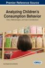 Analyzing Children's Consumption Behavior: Ethics, Methodologies, and Future Considerations By Jony Haryanto, Luiz Moutinho Cover Image