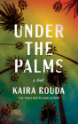 Under the Palms By Kaira Rouda Cover Image