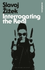 Interrogating the Real (Bloomsbury Revelations) By Slavoj Zizek, Rex Butler (Editor), Scott Stephens (Editor) Cover Image