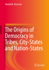 The Origins of Democracy in Tribes, City-States and Nation-States Cover Image
