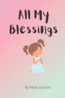 All My Blessings: A Children's Thank You Prayer By Mary Geeslin Cover Image