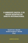 O Ambiente Digital E OS Novos Desafios Ao Direito Internacional By Verônica Scriptore F. Almeida, Daniel Freire E. Almeida Cover Image
