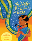 My Name Is Long as a River By Suma Subramaniam, Tara Anand (Illustrator) Cover Image