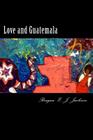 Love and Guatemala By Reagan E. J. Jackson Cover Image