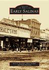Early Salinas (Images of America) By Gary S. Breschini, Mona Gudgel, Trudy Haversat Cover Image