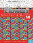 Coloring Books For Adults Flowers: Pattern Coloring Pages - Floral Design Coloring Pages for Adults Cover Image