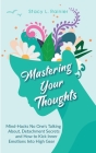 Mastering Your Thoughts: Mind-Hacks No One's Talking About, Detachment Secrets and How to Kick Inner Emotions Into High Gear Cover Image
