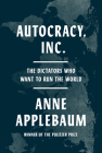Autocracy, Inc.: The Dictators Who Want to Run the World Cover Image