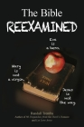 The Bible Reexamined: Eve Is a Hero, Mary Is Not a Virgin, Jesus Is Not the Way By Randall Tremba Cover Image