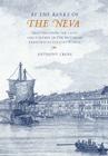 'By the Banks of the Neva': Chapters from the Lives and Careers of the British in Eighteenth-Century Russia By Anthony Cross Cover Image