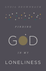 Finding God in My Loneliness By Lydia Brownback Cover Image