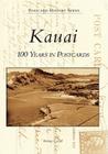 Kauai: 100 Years in Postcards (Postcard History) By Stormy Cozad Cover Image