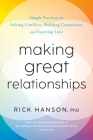 Making Great Relationships: Simple Practices for Solving Conflicts, Building Connection, and Fostering Love Cover Image