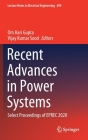 Recent Advances in Power Systems: Select Proceedings of Eprec 2020 (Lecture Notes in Electrical Engineering #699) By Om Hari Gupta (Editor), Vijay Kumar Sood (Editor) Cover Image