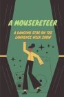 A Mouseketeer: A Dancing Star On The Lawrence Welk Show: Strategies Of Dancing For Mickey By Shaun Balletto Cover Image
