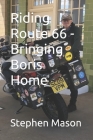 Riding Route 66 - Bringing Boris Home By Stephen Mason Cover Image