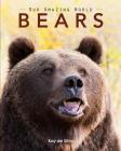 Bears: Amazing Pictures & Fun Facts on Animals in Nature By Kay De Silva Cover Image