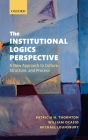 The Institutional Logics Perspective: A New Approach to Culture, Structure and Process Cover Image