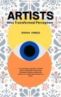 Artists Who Transformed Perception By Joshua Jones Cover Image