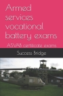 Armed services vocational battery exams: ASVAB certificate exams By Success Bridge Cover Image