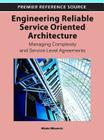 Engineering Reliable Service Oriented Architecture: Managing Complexity and Service Level Agreements (Premier Reference Source) By Nikola Milanovic (Editor) Cover Image