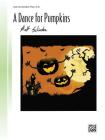A Dance for Pumpkins: Sheet (Signature) By Matt Schinske (Composer) Cover Image