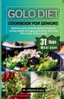 Golo Diet Cookbook for Seniors: Delicious and nutrient-packed meals for losing weight And aging gracefully with over 60 recipes and pictures By Joliette Every Cover Image