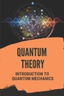 Quantum Theory: Introduction To Quantum Mechanics: Quantum Mechanics In Chemistry By Hilario Cainglit Cover Image
