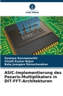 ASIC-Implementierung des Pezaris-Multiplikators in DIT-FFT-Architekturen Cover Image