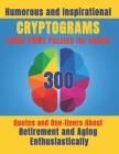 Humorous and Inspirational Cryptograms for Adults: Large Print Puzzle Book of 300 Quotes and One-Liners About Retirement and Aging Enthusiastically fo By Pine Point Publishing Cover Image