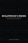 Hollywood's Indies: Classics Divisions, Specialty Labels and American Independent Cinema Cover Image