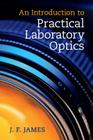 An Introduction to Practical Laboratory Optics By J. F. James Cover Image