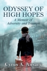 Odyssey of High Hopes: A Memoir of Adversity and Triumph Cover Image