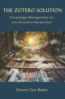 The Zotero Solution: Knowledge Management for the Scholarly Researcher By Donna Cox Baker Cover Image