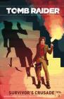Tomb Raider Volume 3: Crusade By Crystal Dynamics, Jackson Lanzing, Collin Kelly, Ashley A. Woods (Illustrator), Michael Atiyeh (Illustrator) Cover Image