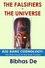 The Falsifiers of the Universe: BIG BANG COSMOLOGY: The first fraud in the final frontier By Bibhas De Cover Image
