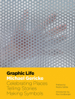 Graphic Life: Celebrating Places, Telling Stories, Making Symbols Cover Image