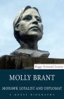 Molly Brant: Mohawk Loyalist and Diplomat (Quest Biography #36) By Peggy Dymond Leavey Cover Image