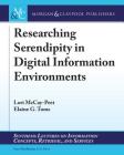 Researching Serendipity in Digital Information Environments (Synthesis Lectures on Information Concepts) By Lori McCay-Peet, Elaine G. Toms, Gary Marchionini (Editor) Cover Image