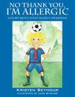 No Thank You, I'm Allergic: A story agout food allergy awareness Cover Image