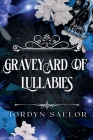 Graveyard of Lullabies By Jordyn Saelor Cover Image